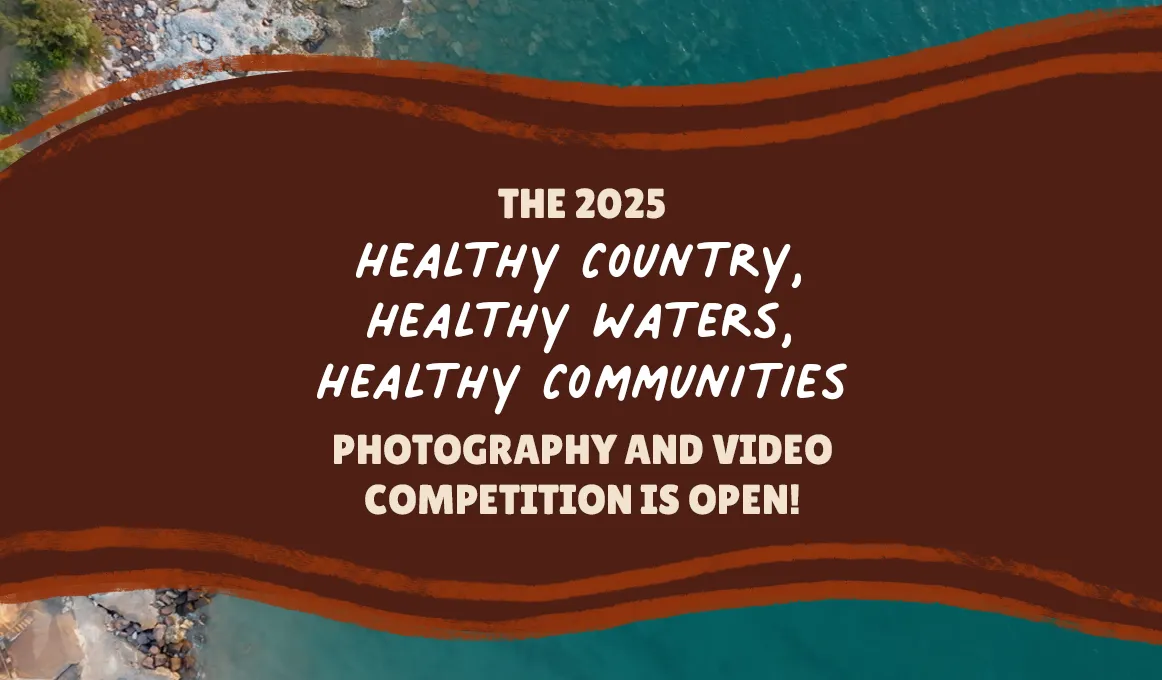 The 2025 Healthy Country, Healthy Waters, Healthy Communities Photography and Video Competition is open!