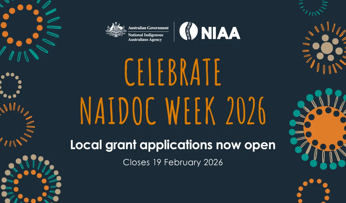 Celebrate NAIDOC Week 2026. Local grant applications now open. Closes 19 February 2026