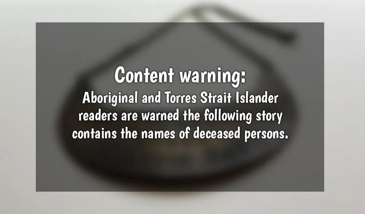 Content warning: Aboriginal and Torres Strait Islander readers are warned the following story contains the names of deceased persons