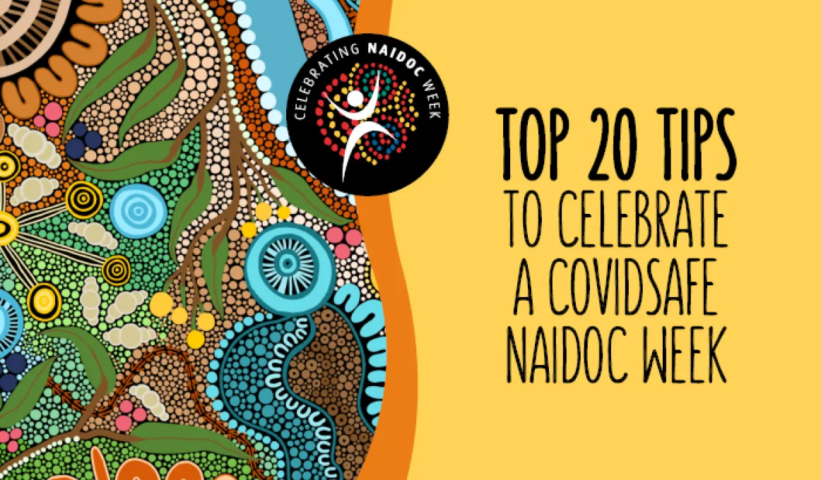 Top 20 Tips to Celebrate a COVIDSafe NAIDOC Week