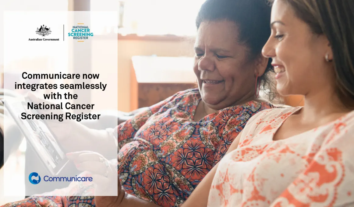 Two women sit together and smile as they look upon an image. At left is the following text: Communicare now integrates seamlessly with the National Cancer Screening Register.