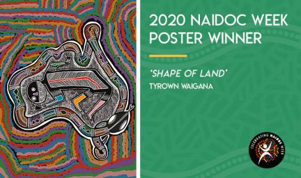 Image of the australian continent at left amongst swirling lines. At right is a green tile with the words 2020 NAIDOC Week poster winner. Shape of Land. Below is a logo featuring a white human form made from a dot and two back to back boomerangs.